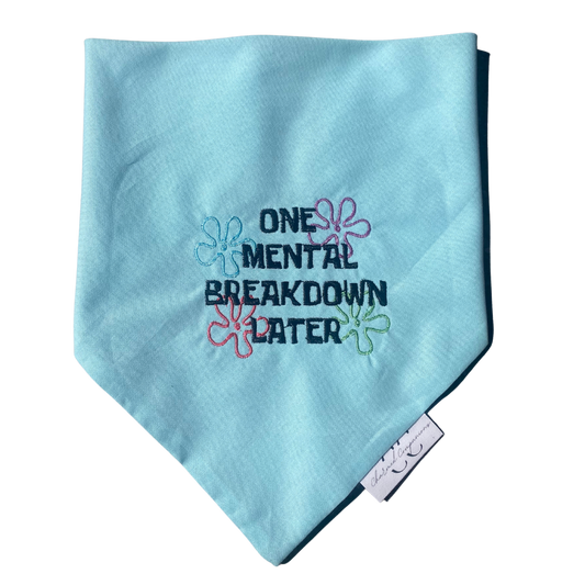 Embroidered Scrunchie Dog Bandana- One Mental Breakdown Later