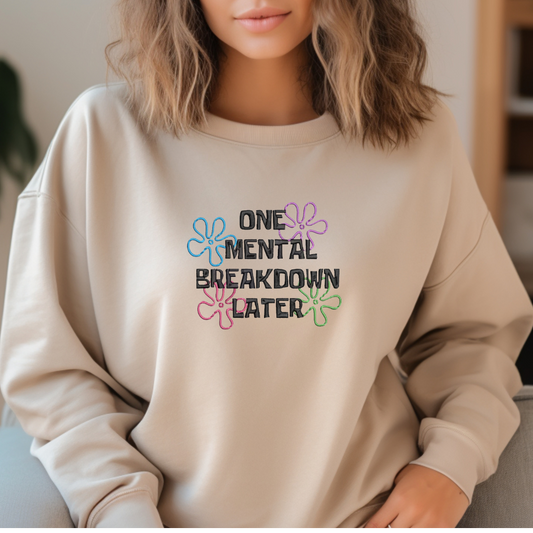 One Mental Breakdown Later Embroidered Sweatshirt