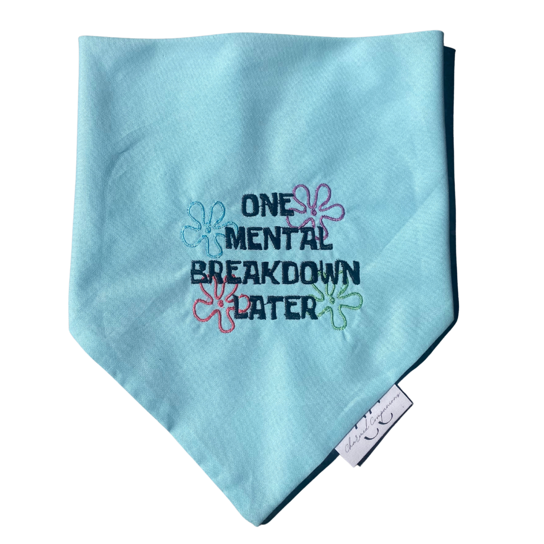 Embroidered Scrunchie Dog Bandana- One Mental Breakdown Later